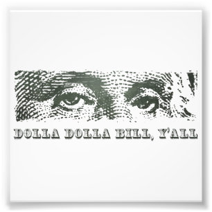 Dolla Dolla Bill Yall George Washington Dollar Mon Photo Print