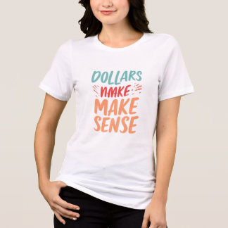 Dollar Makes Sense Women's T-shirt Tri-Blend Shirt