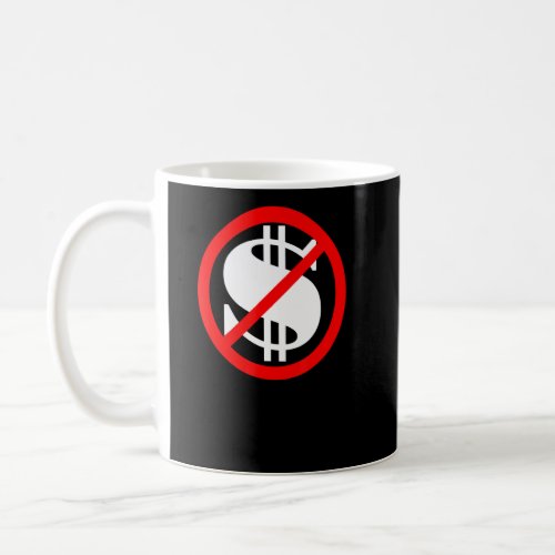 Dollar Sign Crossed Out No Money  Coffee Mug