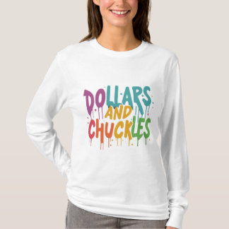 Dollars and chuckles  T-Shirt