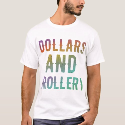 Dollars and Drollery T_Shirt