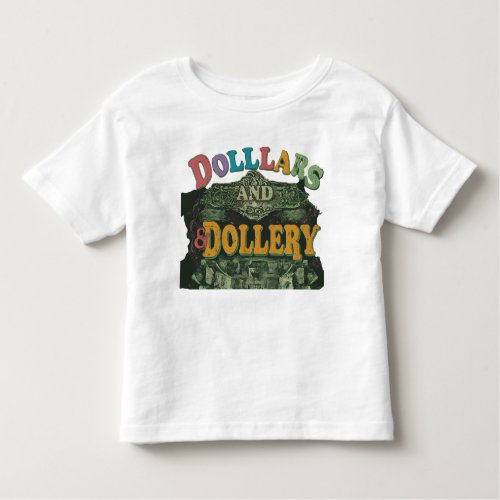 Dollars and Drollery Toddler T_shirt