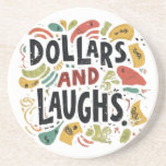 Dollars and Laughs  Coaster