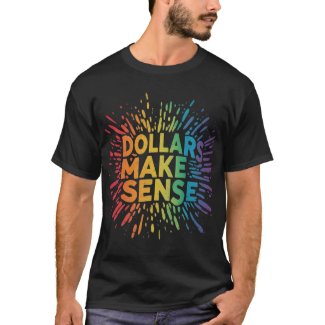 Dollars Make Sense T-Shirt