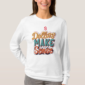 Dollars Make Sense T-Shirt