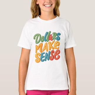 Dollars Make Sense T-Shirt