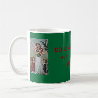 Dolls are Beautiful the Angels Love them coffee Mug