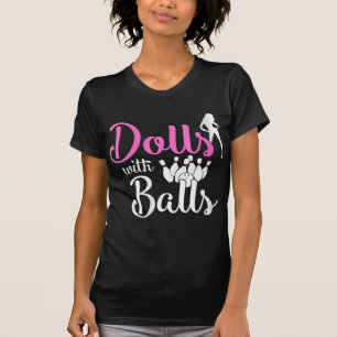 Dolls With Balls - Bowling Girls Trip Team Bowler T-Shirt