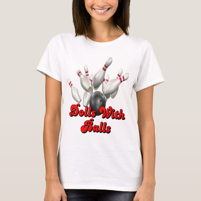 Dolls With Balls Bowling T-Shirt (Front)