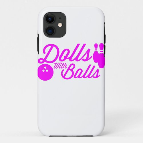 Dolls With Balls graphic Funny Gift For Bowlers iPhone 11 Case