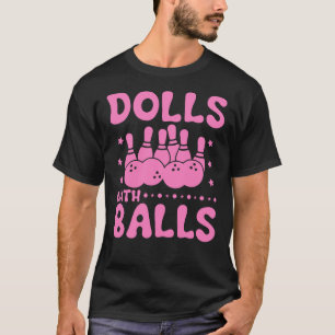 Dolls with Balls Matching Bowling team T-Shirt