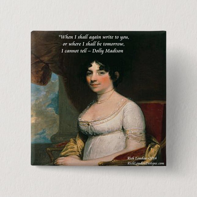 Dolly Madison & Famous Where I'll Be Quote Button (Front)
