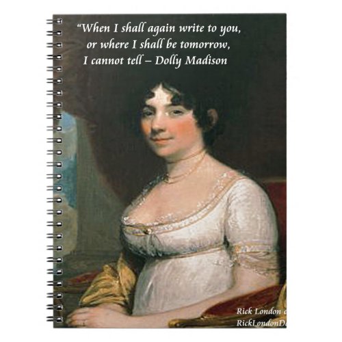 Dolly Madison  Famous Where Ill Be Quote Notebook