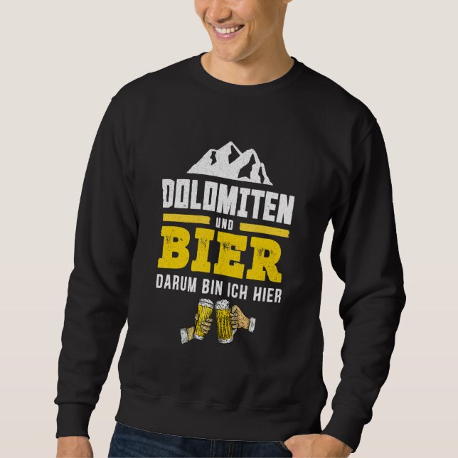 Dolomites And Beer South Tyrol Hiking L Alpine Hut Sweatshirt (Front)