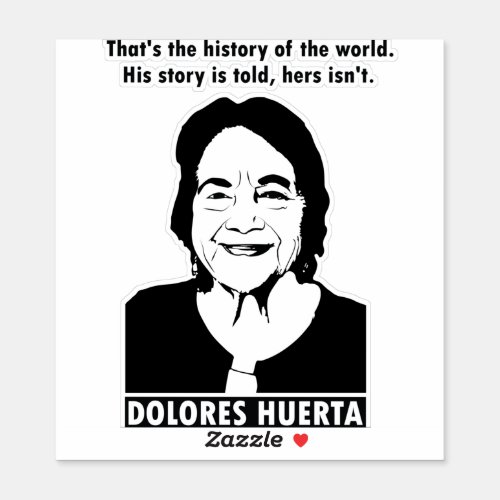 Dolores Huerta Quote  Sticker