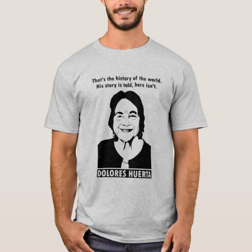 Dolores Huerta Quote T_Shirt