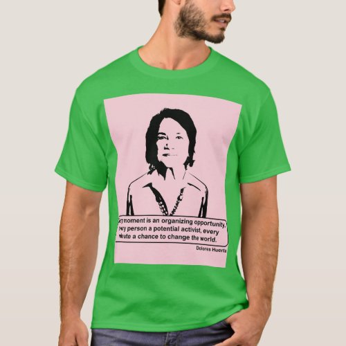 Dolores Huerta Quote  T_Shirt