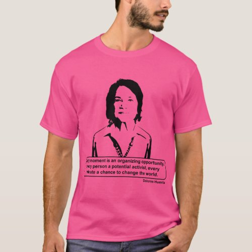 Dolores Huerta Quote  T_Shirt