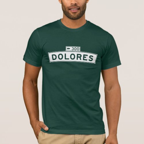 Dolores St San Francisco Street Sign T_Shirt
