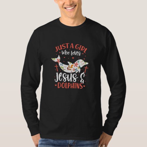 Dolphin Christian Just A Girl Who Loves Jesus  Do T_Shirt