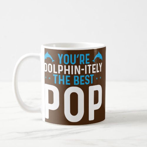 Dolphin Dad The Best Pop Fathers Day Animal Coffee Mug