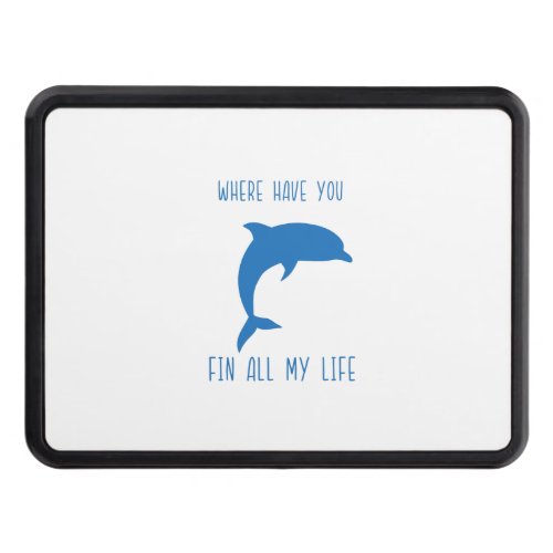 Dolphin fin all my life hitch cover
