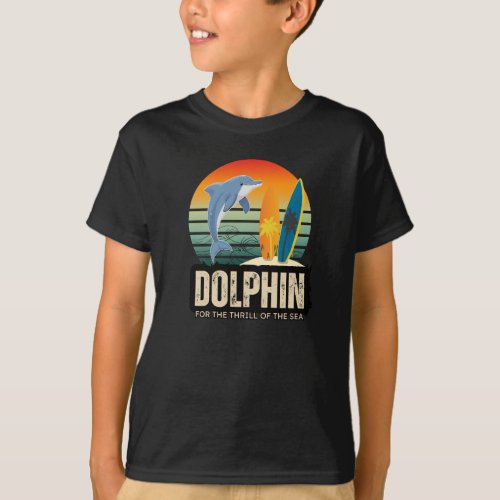 Dolphin for the thrill of the sea T_Shirt