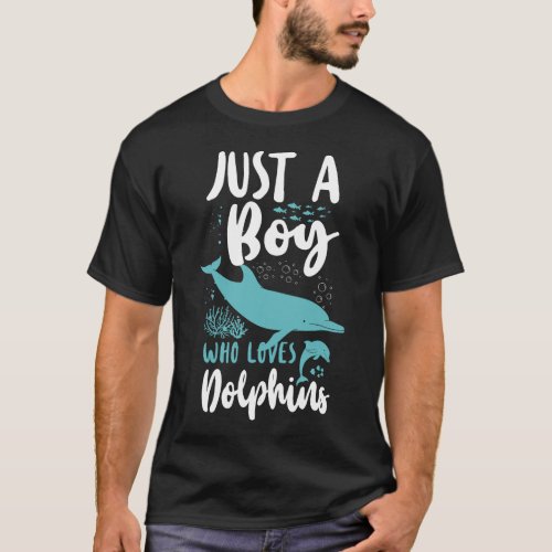 Dolphin Just A Boy Who Loves Dolphins T_Shirt