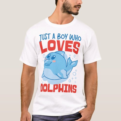Dolphin Just A Boy Who Loves Dolphins T_Shirt