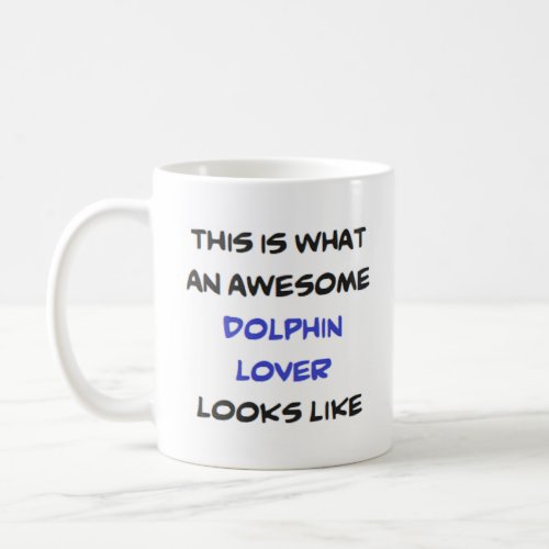 dolphin lover awesome coffee mug