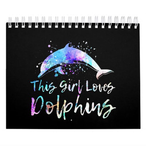 dolphin lover gift this girl loves dolphins calendar