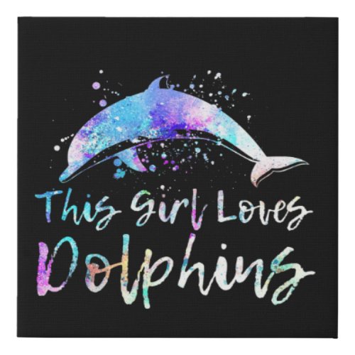 dolphin lover gift this girl loves dolphins faux canvas print