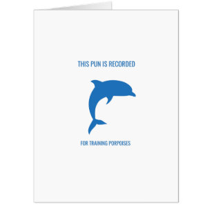Dolphin pun is recorded on porpoise card