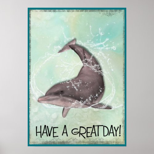 Dolphin Splashing Around Have A Great Day Poster