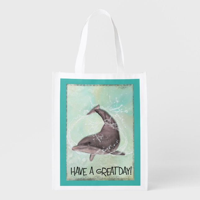 Dolphin Splashing Around Says Have A Great Day Grocery Bag (Front)