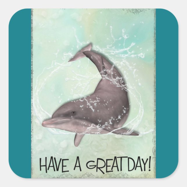 Dolphin Splashing Around Says Have A Great Day Square Sticker (Front)