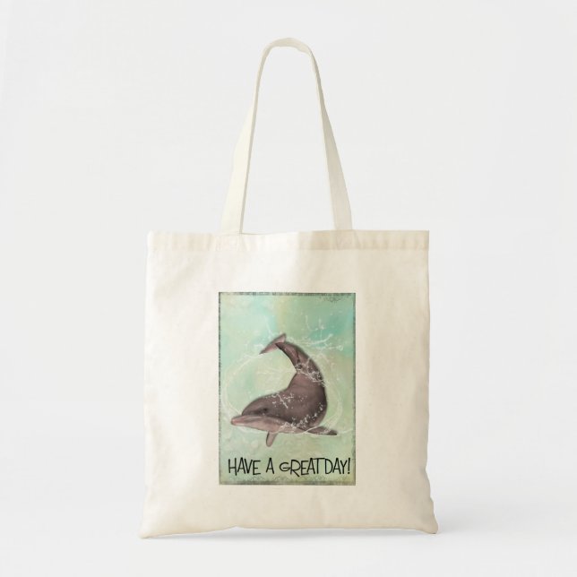 Dolphin Splashing Around Says Have A Great Day Tote Bag (Front)