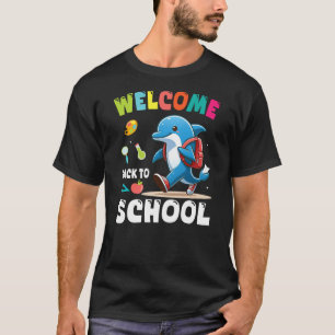 DOLPHIN Student Wearing Backpack Welcome Back To S T-Shirt