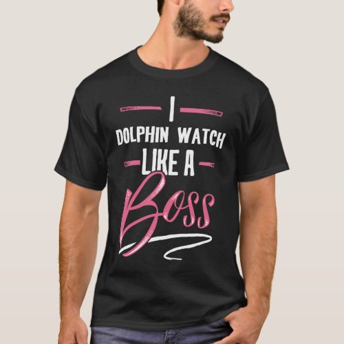 DOLPHIN WATCH Like A Boss Lady Boss Girl Power Gif T_Shirt
