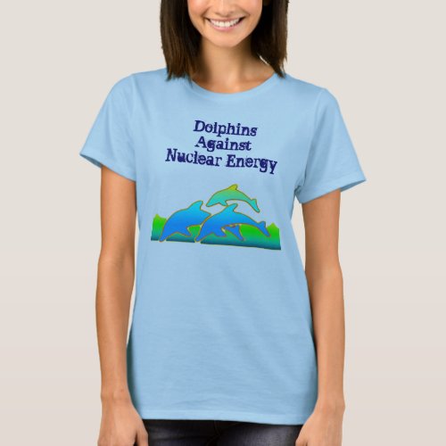 Dolphins Against Nuclear Energy Anti_Nuke T_shirt