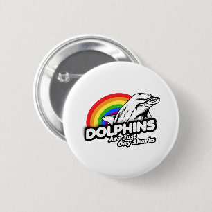 Dolphins are just gay sharks button
