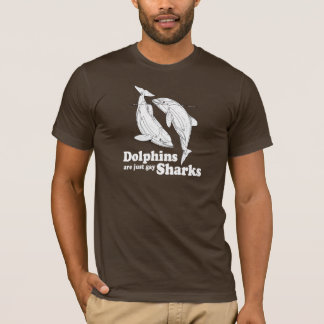 Dolphins are just gay sharks T-Shirt