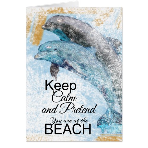 Dolphins Keep Calm Pretend You Are At The Beach