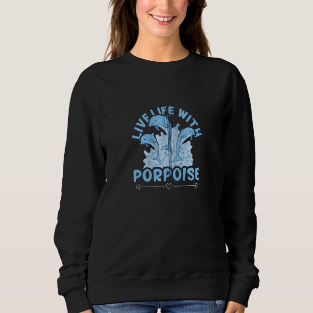 Dolphins Live Life With Porpoise Zip Hoodie (Front)