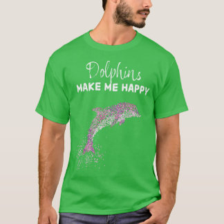 Dolphins Make Me Happy Dolphin Swimming T-Shirt
