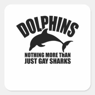 Dolphins not Gay Sharks Square Sticker