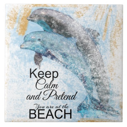 Dolphins Pretend you Are At the Beach Ceramic Tile