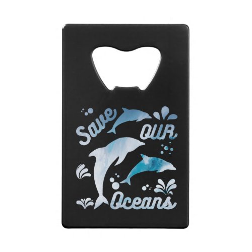 Dolphins  Save Our Oceans Credit Card Bottle Opener