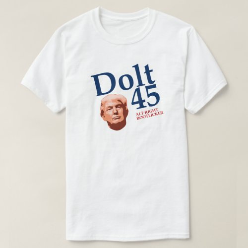 Dolt 45 Funny Anti Trump T_Shirt