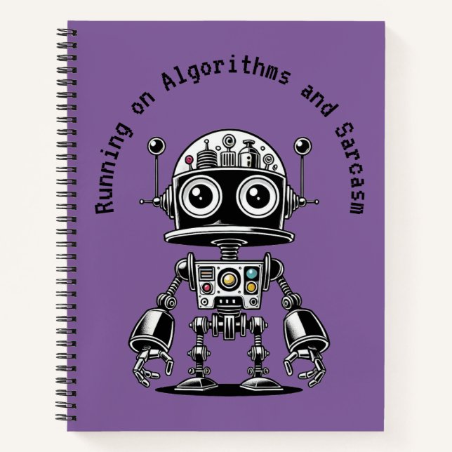 Dome Head Robot - Running on Algorithms & Sarcasm Notebook (Front)